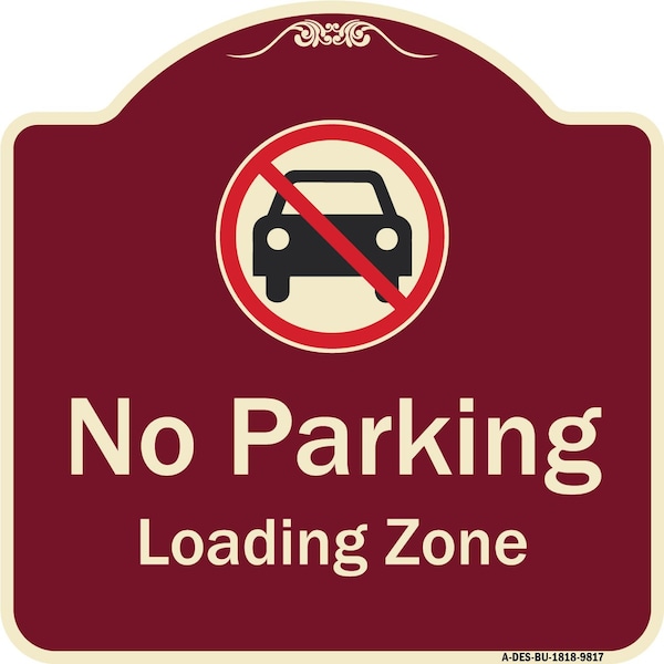 Designer Series-No Parking Loading Zone With No Car Symbol, 18" x 18", BU-1818-9817